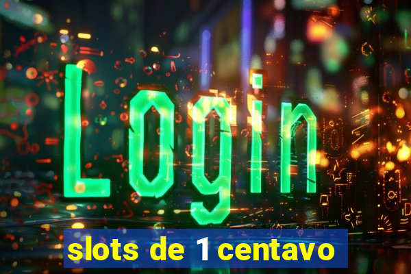 slots de 1 centavo